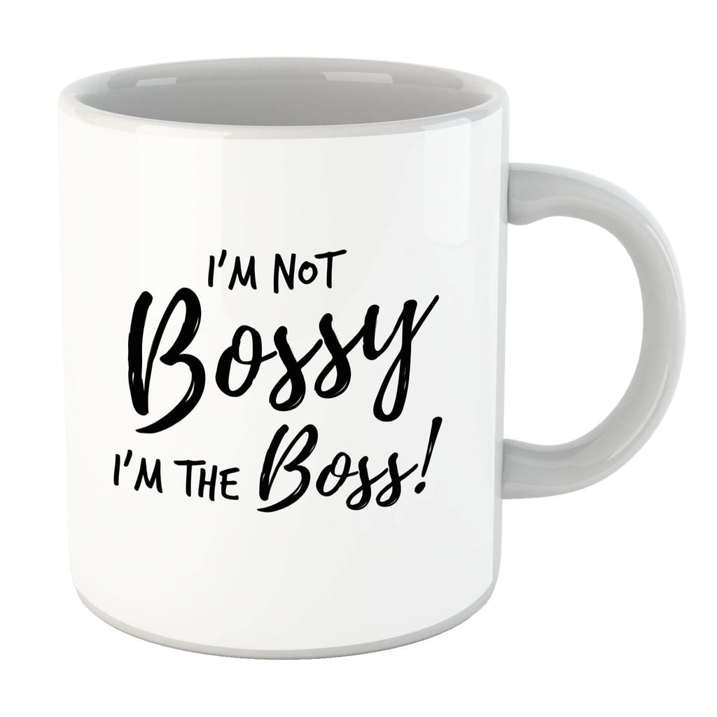 I'm Not Bossy I'm The Boss Mug