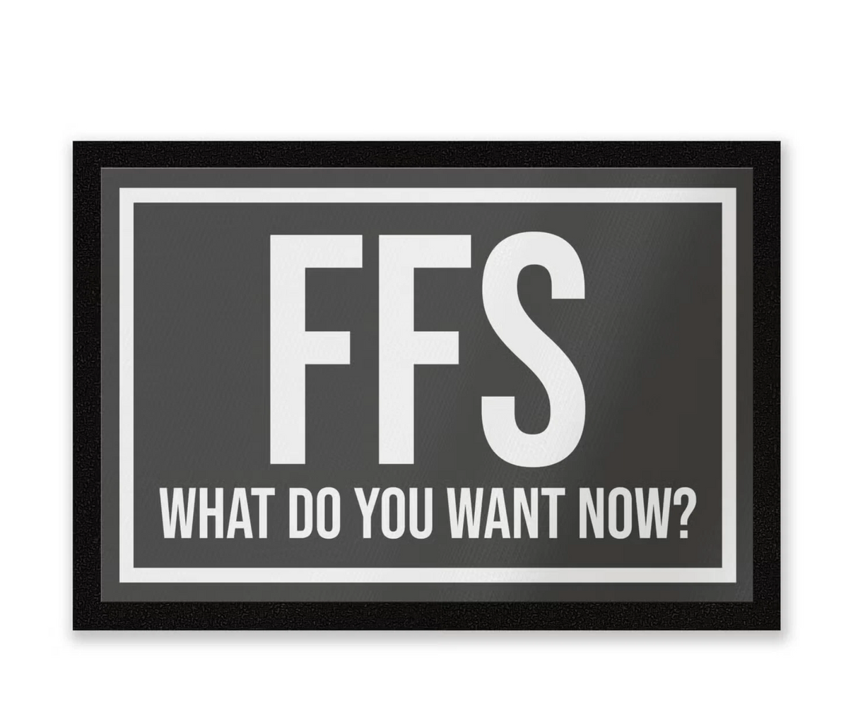 FFS What Do You Want Now? Entrance Mat