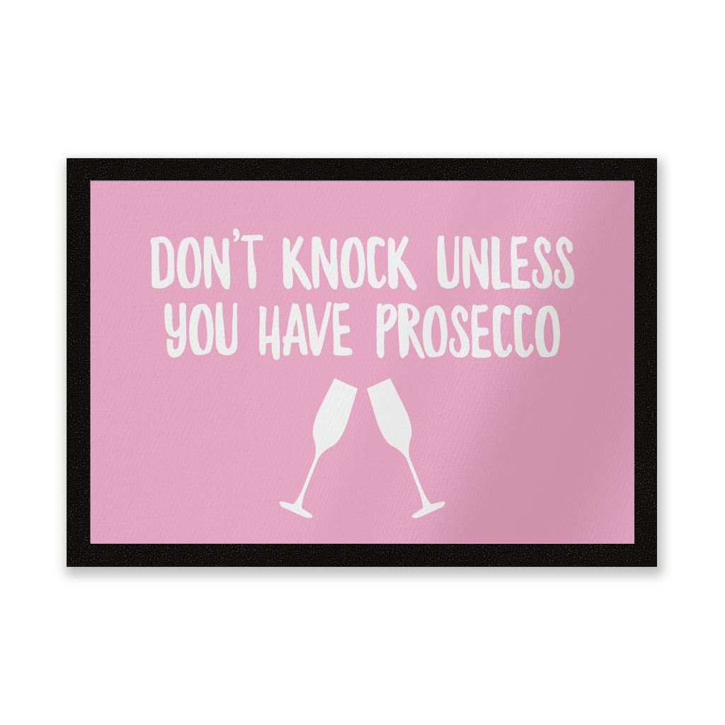 Dont Knock Unless You Have Prosecco Door Mat
