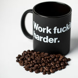 Work Fucking Harder Mug