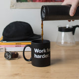 Work Fucking Harder Mug