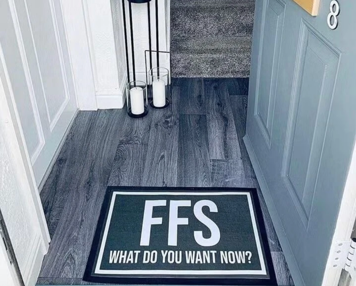FFS What Do You Want Now? Entrance Mat