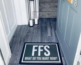 FFS What Do You Want Now? Entrance Mat
