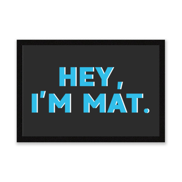 Hey, I'm Mat Door Mat